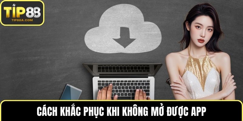 Cách khắc phục khi không mở được app