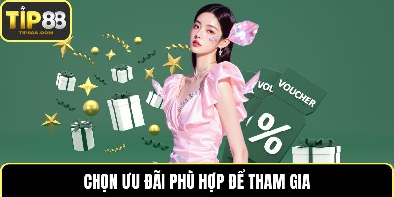 Chọn ưu đãi phù hợp để tham gia