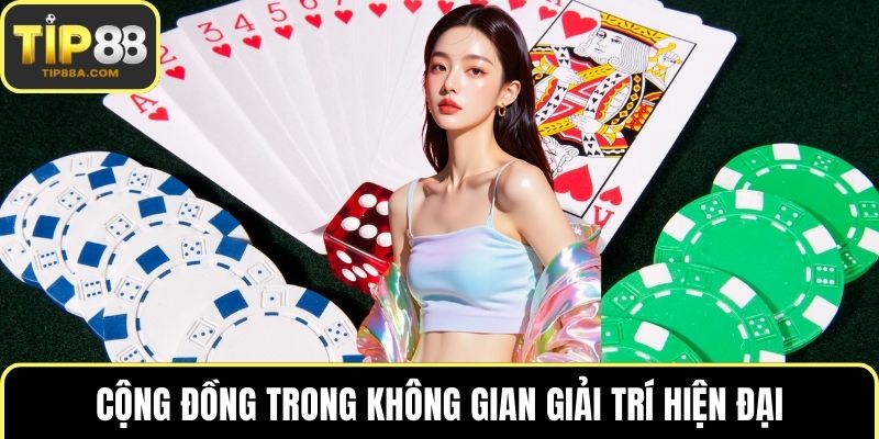 Cộng đồng trong không gian giải trí hiện đại