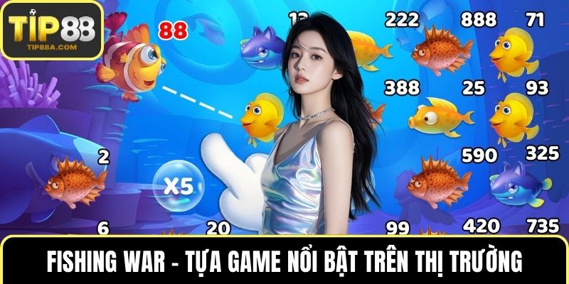 Fishing War - Tựa game nổi bật trên thị trường