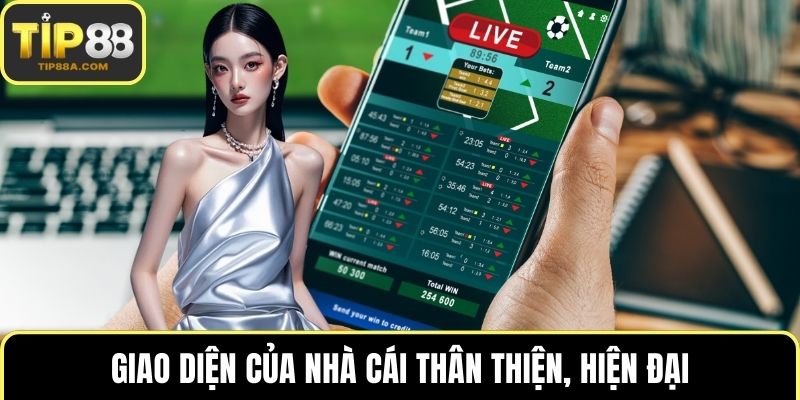 Giao diện của nhà cái thân thiện, hiện đại