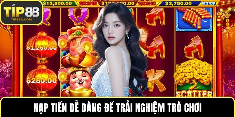Nạp tiền dễ dàng để trải nghiệm trò chơi