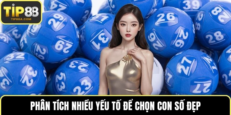 Phân tích nhiều yếu tố để chọn con số đẹp