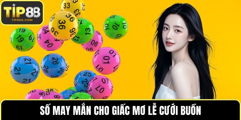 Số may mắn cho giấc mơ lễ cưới buồn