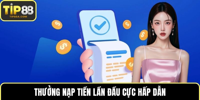 Thưởng nạp tiền lần đầu cực hấp dẫn