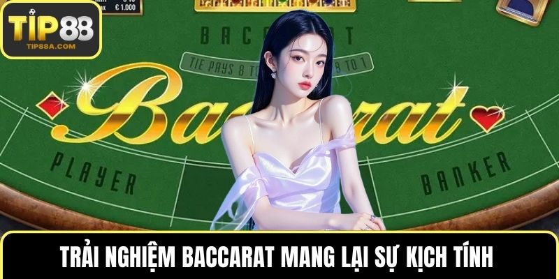 Trải nghiệm Baccarat mang lại sự kịch tính 