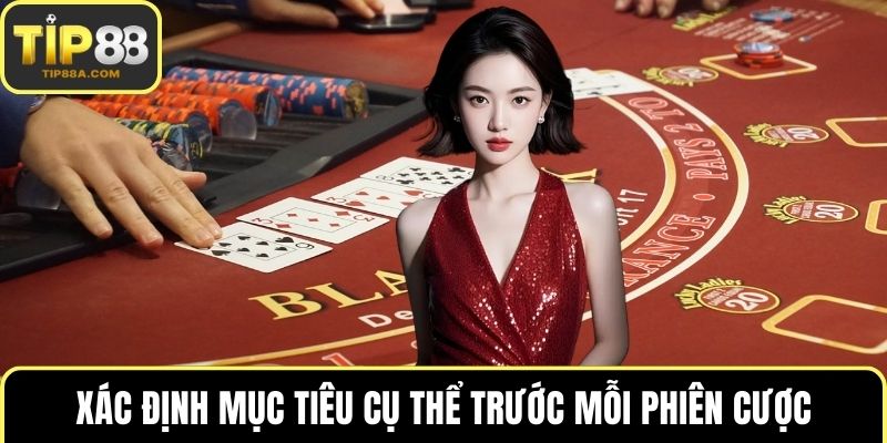 Xác định mục tiêu cụ thể trước mỗi phiên cược